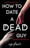 How to Date a Dead Guy