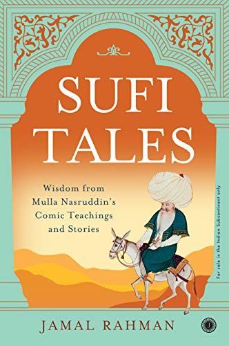 The Comic Teachings of Mulla Nasruddin and Other Sufi Treasures