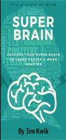 Super Brain Unleash Your Super Brain to Learn Faster and Work Smarter