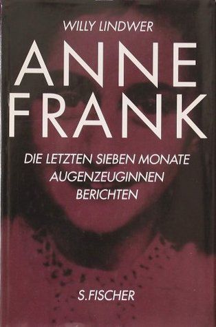 Anne Frank. Die letzten sieben Monate