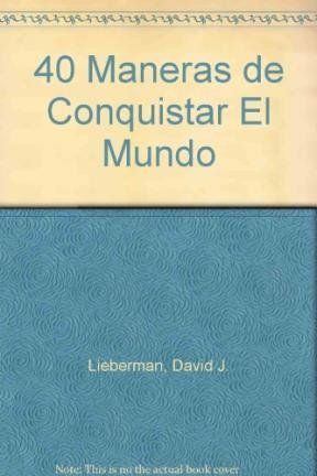 40 Maneras de Conquistar El Mundo