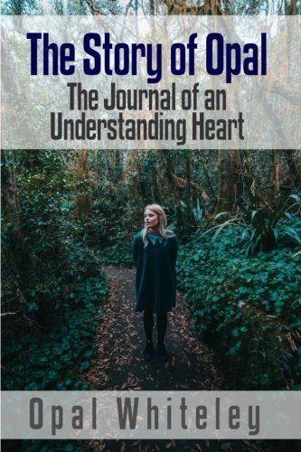 The Story of Opal: The Journal of an Understanding Heart