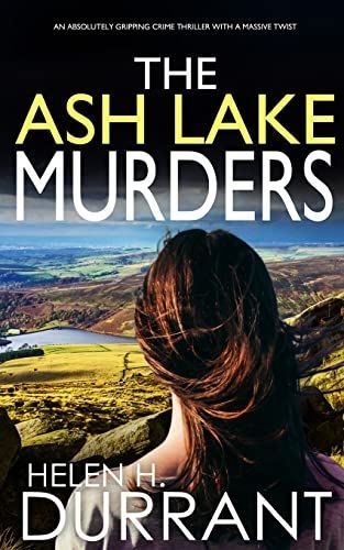 THE ASH LAKE MURDERS an Absolutely Gripping Crime Thriller with a Massive Twist