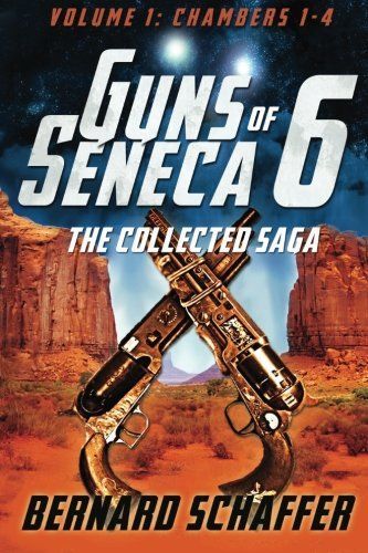 Guns of Seneca 6 Collected Saga Vol. I (Chambers 1-4)