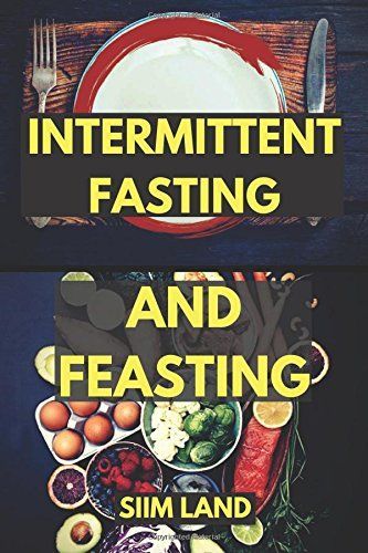 Intermittent Fasting and Feasting