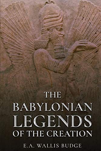 Babylonian Legends of the Creation