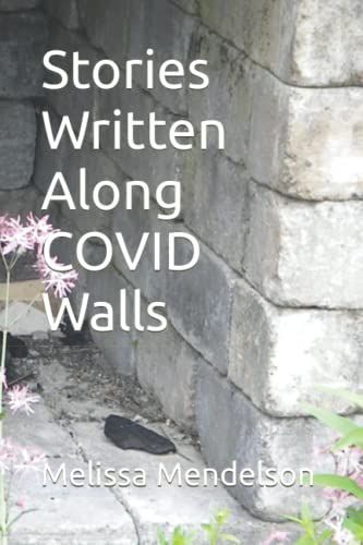 Stories Written along COVID Walls