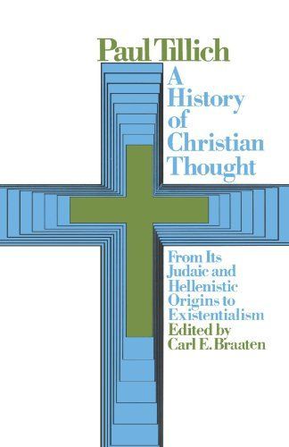 A History of Christian Thought, from Its Judaic and Hellenistic Origins to Existentialism