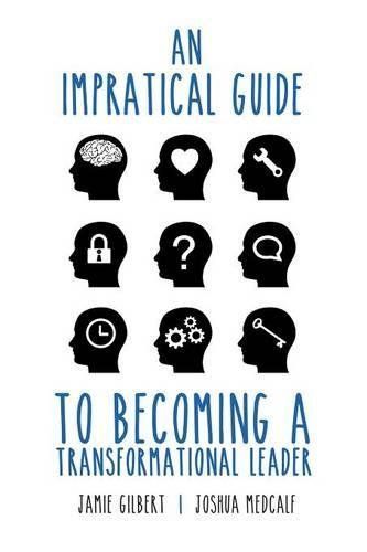Impractical Guide to Becoming a Transformational Leader