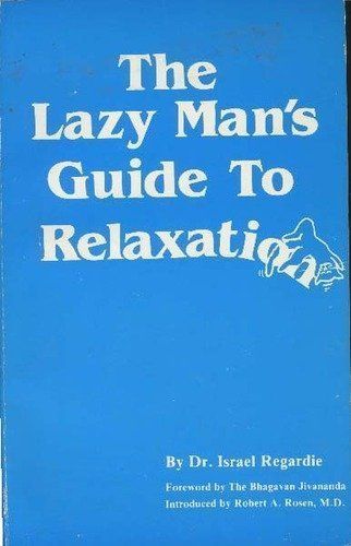 The Lazy Mans Guide to Relaxation