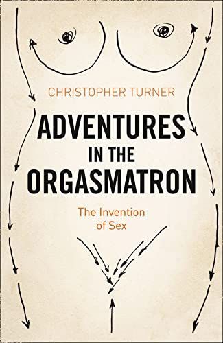 Adventures in the Orgasmatron