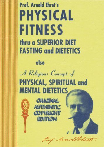 Physical fitness thru a superior diet, fasting and dietetics