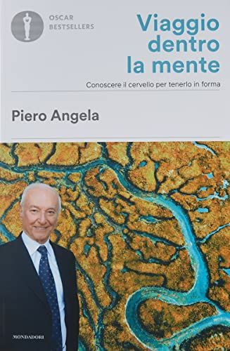 Viaggio dentro la mente. Conoscere il cervello per tenerlo in forma