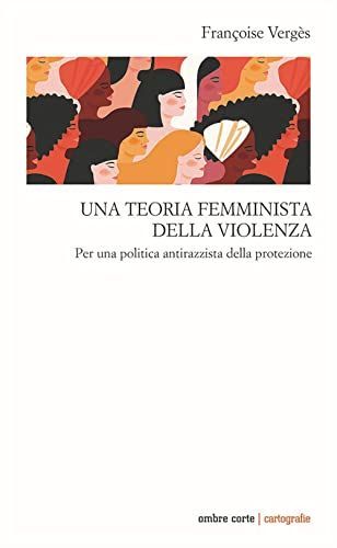 Una teoria femminista della violenza. Per una politica antirazzista della protezione