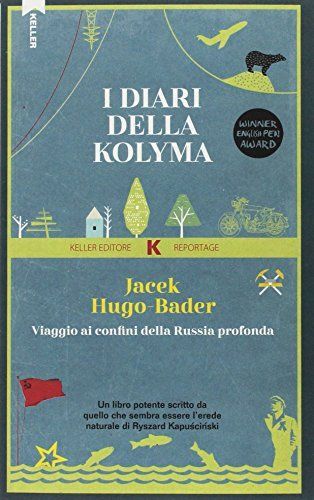 I diari della Kolyma. Viaggio ai confini spettrali della Russia