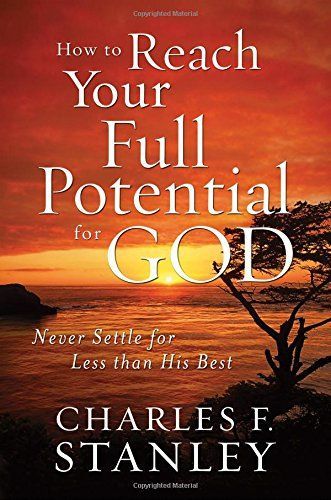How to reach your full potential for God