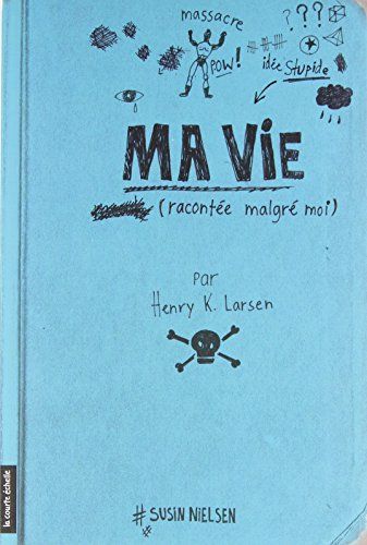 Ma Vie (Racontée Malgré Moi), Par Henry K. Larsen