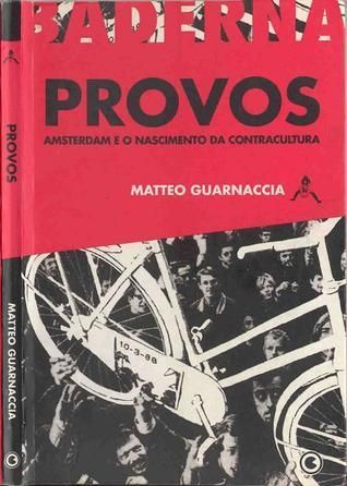 provos. Amsterdam e o nascimento da contracultura