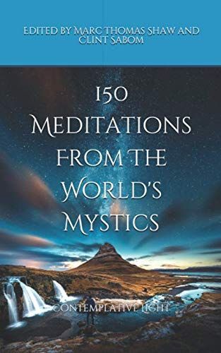 150 Meditations from the World's Mystics