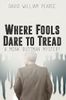 Where Fools Dare to Tread