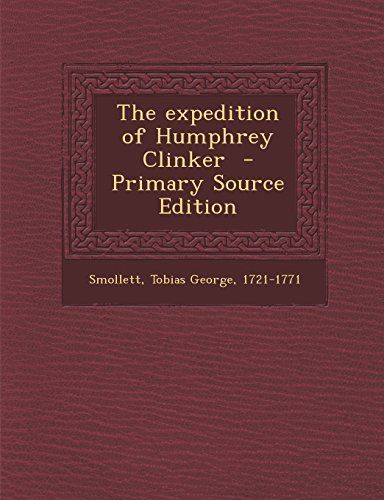 The Expedition of Humphrey Clinker - Primary Source Edition