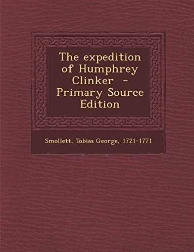 The Expedition of Humphrey Clinker - Primary Source Edition