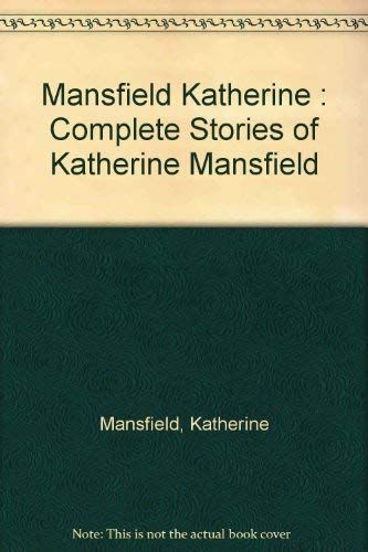 The Complete Stories of Katherine Mansfield