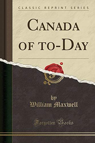 Canada of To-Day (Classic Reprint)