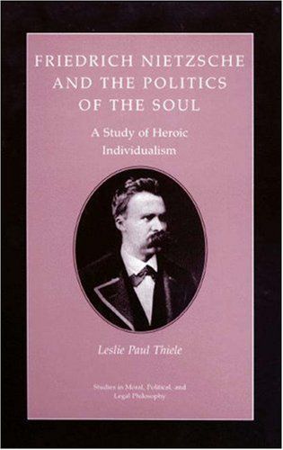 Friedrich Nietzsche and the Politics of the Soul