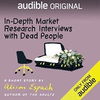 In-Depth Market Research Interviews with Dead People