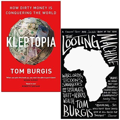 Kleptopia How Dirty Money is Conquering the World & The Looting Machine By Tom Burgis 2 Books Collection Set