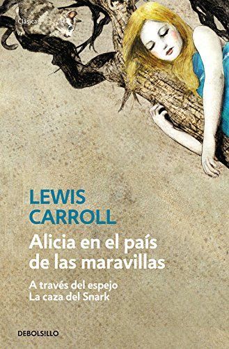 Alicia en el país de las maravillas / Alicia a través del espejo / La caza del Snark