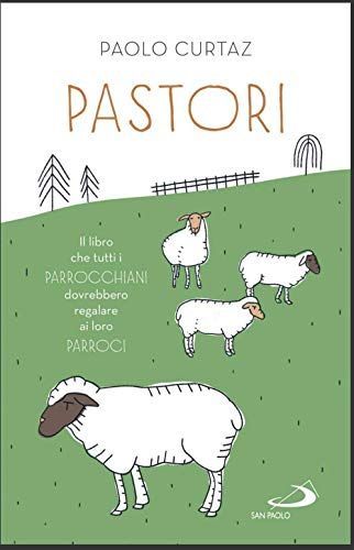 Pastori. Il libro che tutti i parrocchiani dovrebbero regalare ai loro parroci