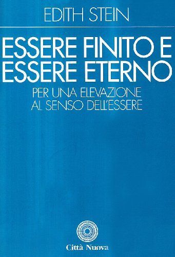 Essere finito ed essere eterno. Per una elevazione al senso dell'essere