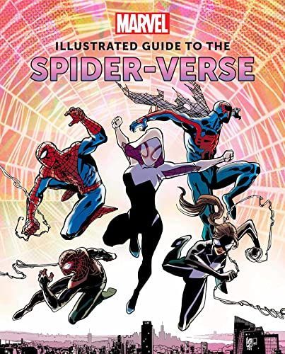 Marvel Comics: Illustrated Guide to the Spider-Verse : (Spider-Man Art Book, Spider-Man Miles Morales, Spider-Man Alternate Timelines)