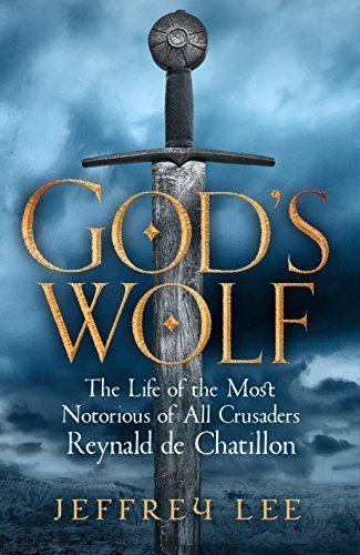 God's Wolf : The Life of the Most Notorious of All Crusaders