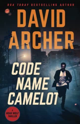 Code Name Camelot: a Noah Wolf Thriller