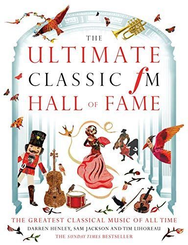 The Ultimate Classic FM Hall of Fame: the Greatest Classical Music of All Time