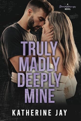 Truly Madly Deeply Mine