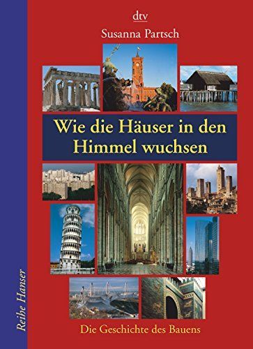 Wie die Häuser in den Himmel wuchsen. Die Geschichte des Bauens.