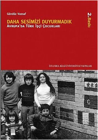 Daha Sesimizi Duyurmadık - Avrupa'da Türk İşçi Çocukları