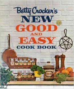 Betty Crocker's New Good and Easy Cookbook