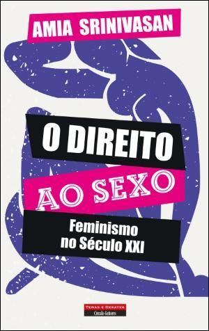 O Direito ao Sexo - Feminismo no Século XXI