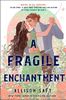 A Fragile Enchantment