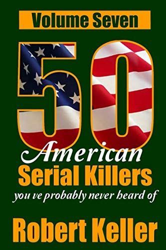50 American Serial Killers You've Probably Never Heard of