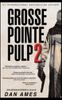 Grosse Pointe Pulp 2