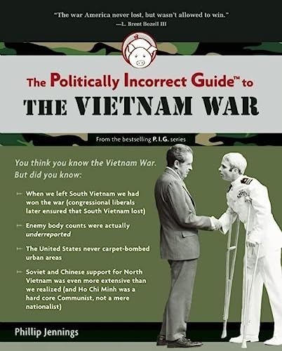 Politically incorrect guide to the Vietnam War