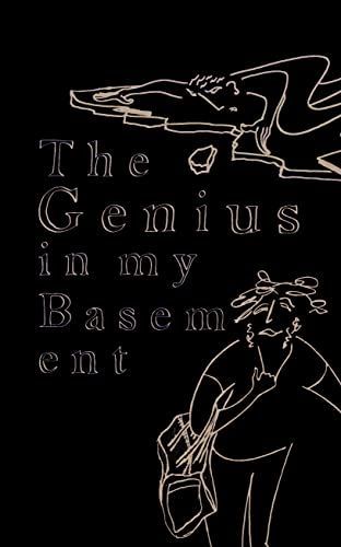 The genius in my basement