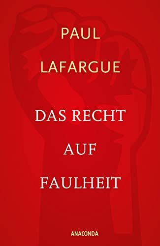 Das Recht auf Faulheit und Die Religion des Kapitals