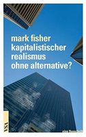 Kapitalistischer Realismus ohne Alternative?